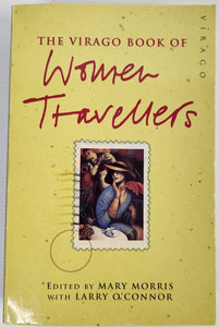 The Virago Book of Women Travellers - Mary Morris (Ed.) with Larry O'Connor