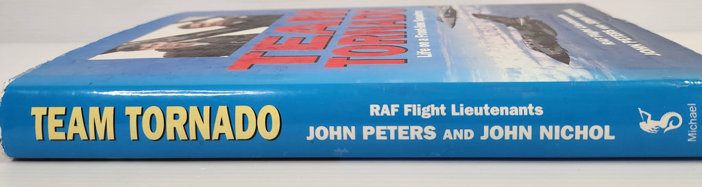 Team Tornado: Life on a Front-Line Squadron - RAF Flight Lieutenants John Peters & John Nichol