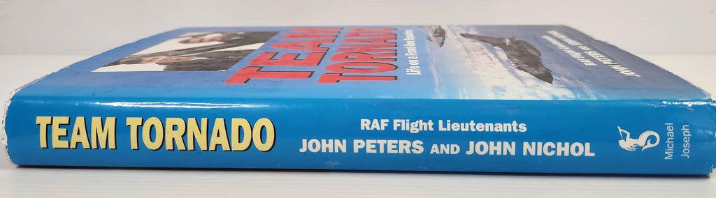 Team Tornado: Life on a Front-Line Squadron - RAF Flight Lieutenants John Peters & John Nichol