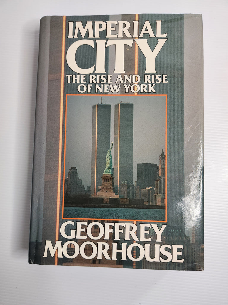 Imperial city: The rise and rise of New York - Geoffrey Moorhouse