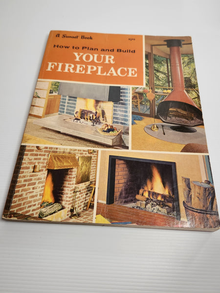 How to Plan and Build Your Fireplace - Sunset Books