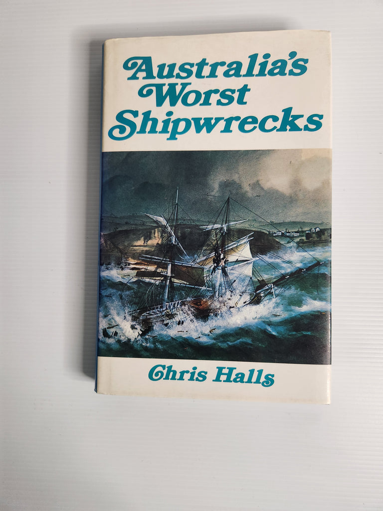 Australia's Worst Shipwrecks - By Chris Halls