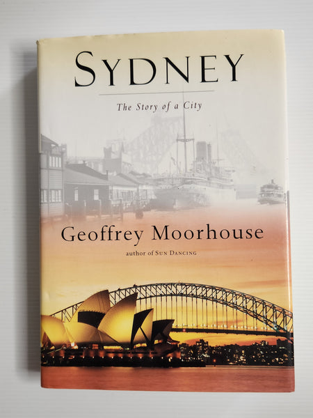 Sydney; The Story Of A City - Geoffrey Moorhouse