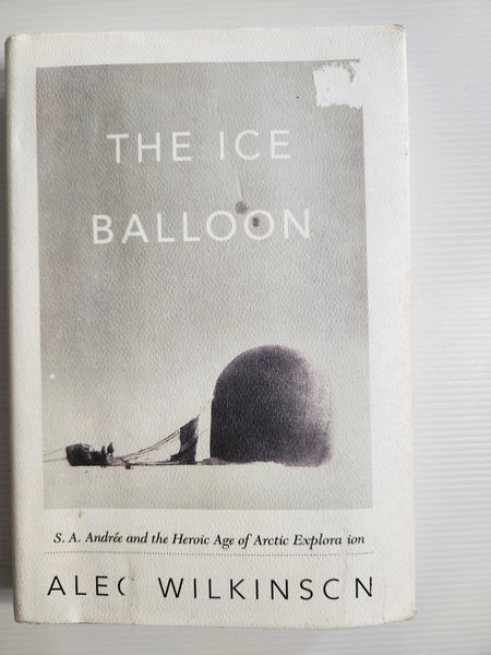 The Ice Balloon - Alec Wilkinson