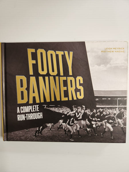Footy Banners: A Complete Run-Through - Leigh Meyrick and Matthew Hagias