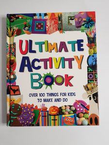 Ultimate Activity Book; Over 100 things for Kids to Make and Do - Parragon