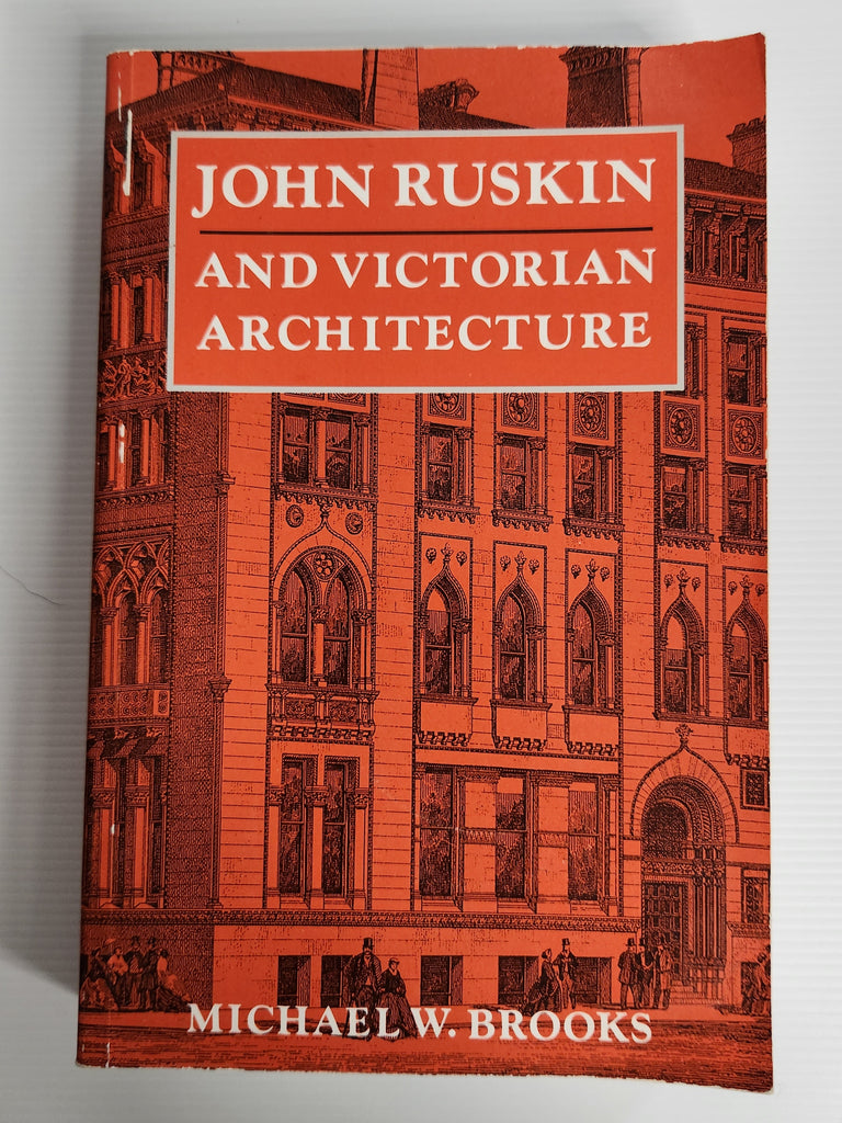 John Ruskin and Victorian Architecture - Michael W. Brooks