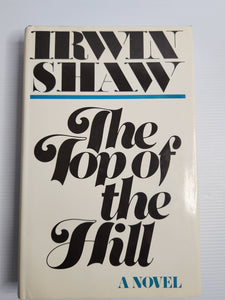 The Top of the Hill (A Novel) - Irwin Shaw